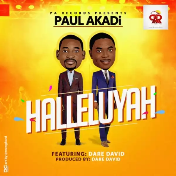 Paul Akadi - Halleluyah (ft. Dare David)